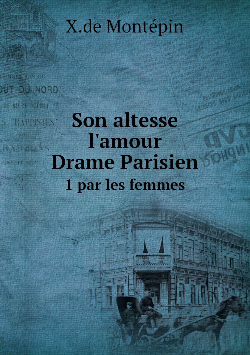 

Son altesse l'amour: drame Parisien