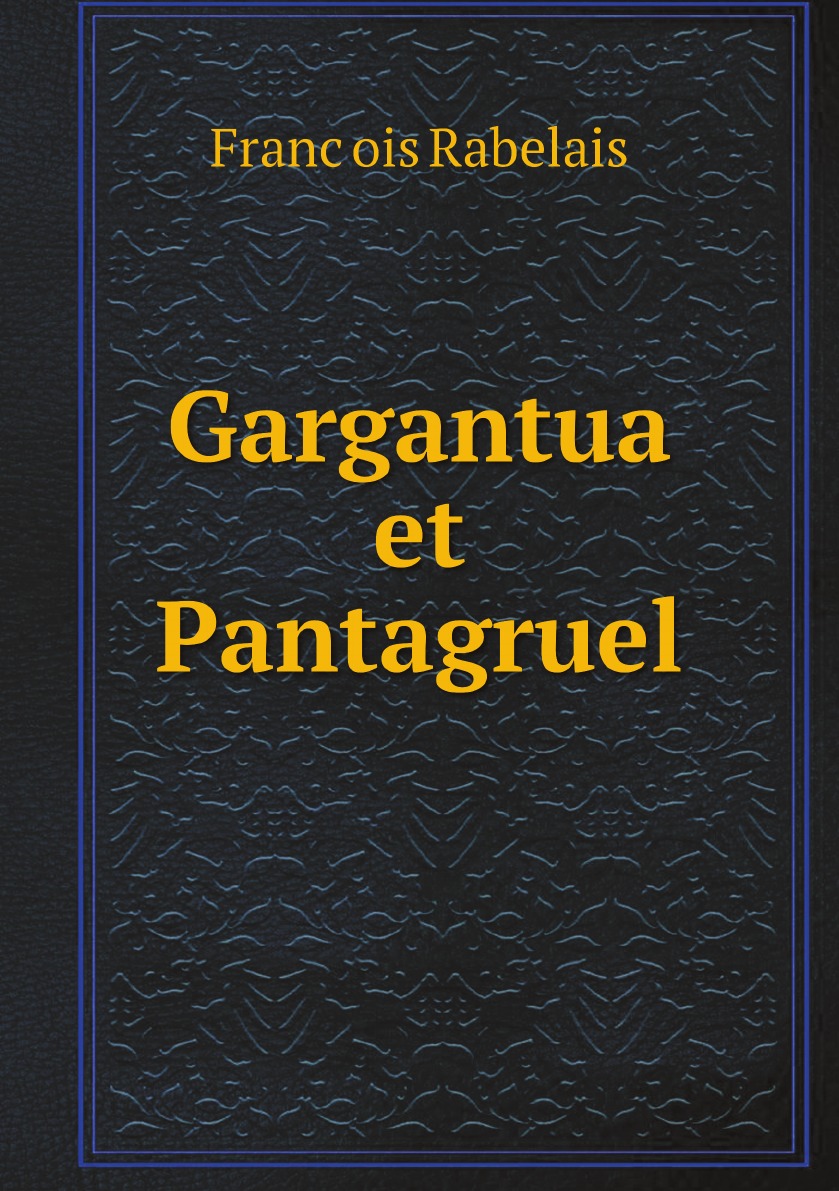 

Gargantua et Pantagruel