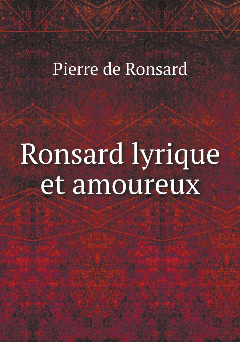 

Ronsard lyrique et amoureux