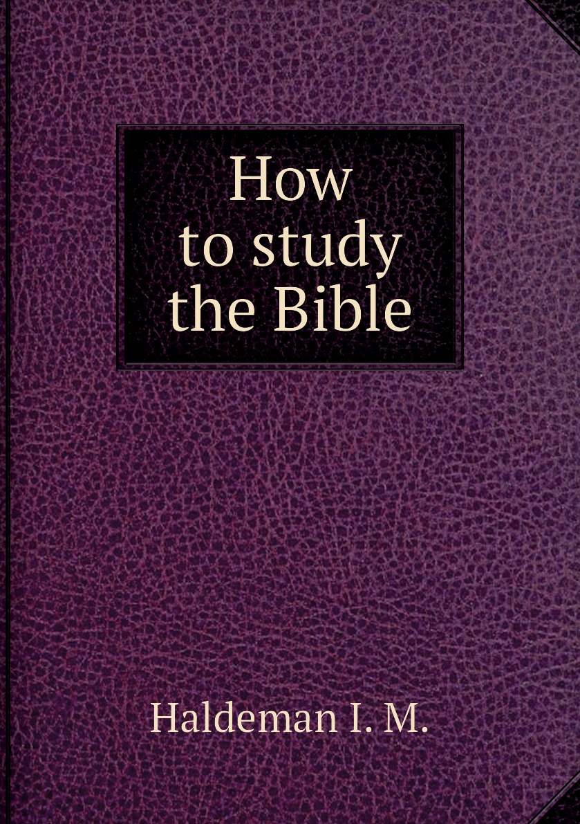 

How to study the Bible, the second coming and other expositions