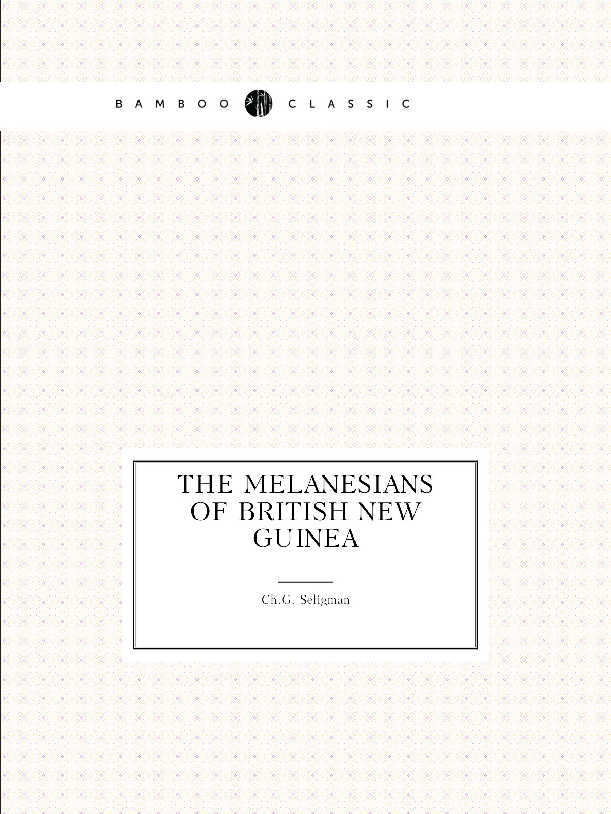 

The Melanesians of British New Guinea