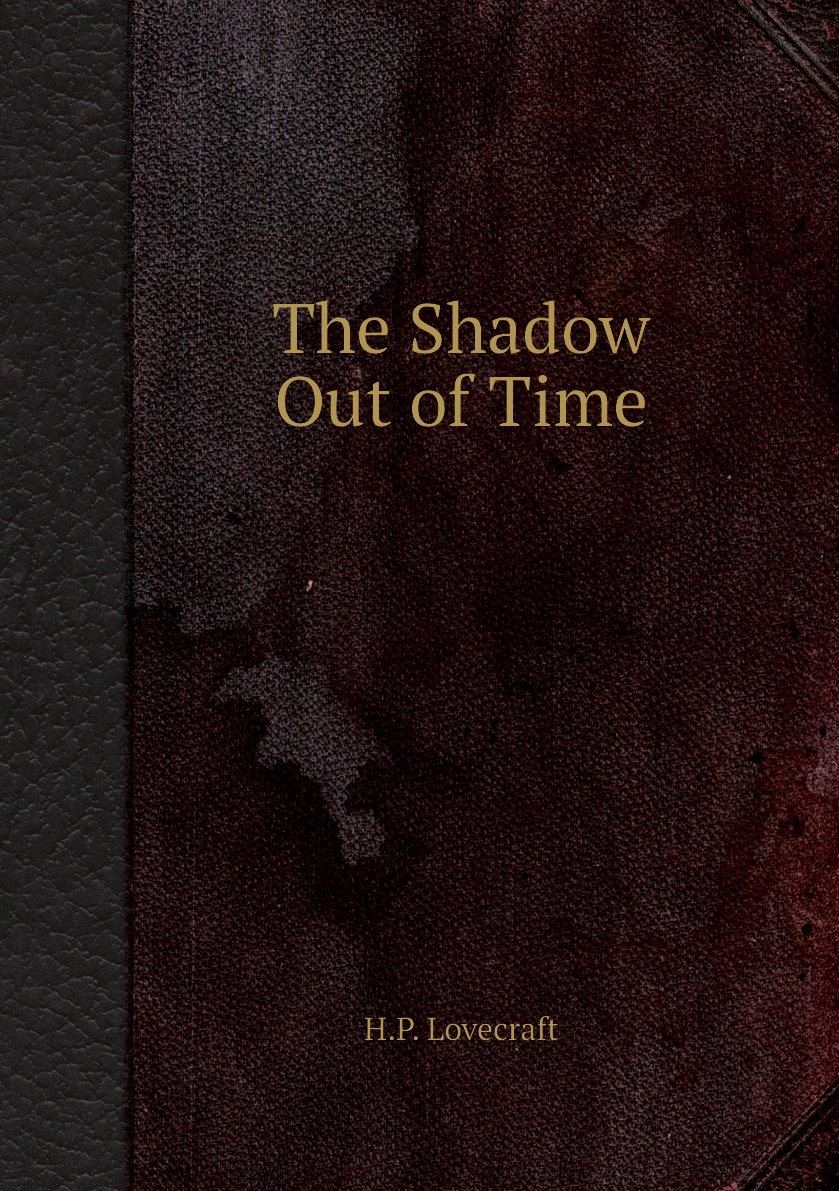 

The Shadow Out of Time
