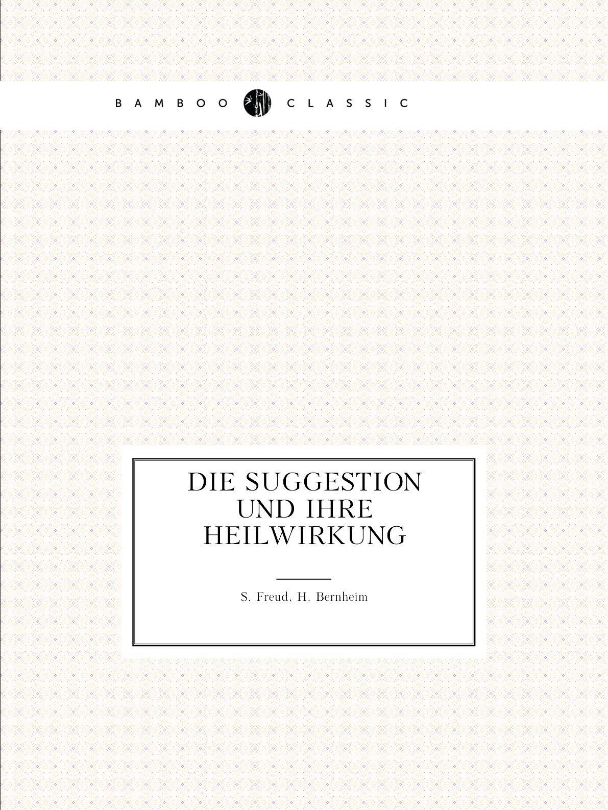 

Die Suggestion und ihre Heilwirkung