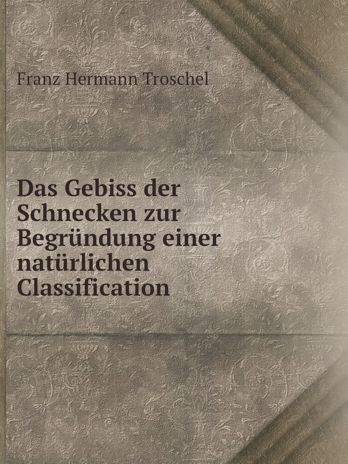 

Das Gebiss der Schnecken zur Begrundung einer naturlichen Classification
