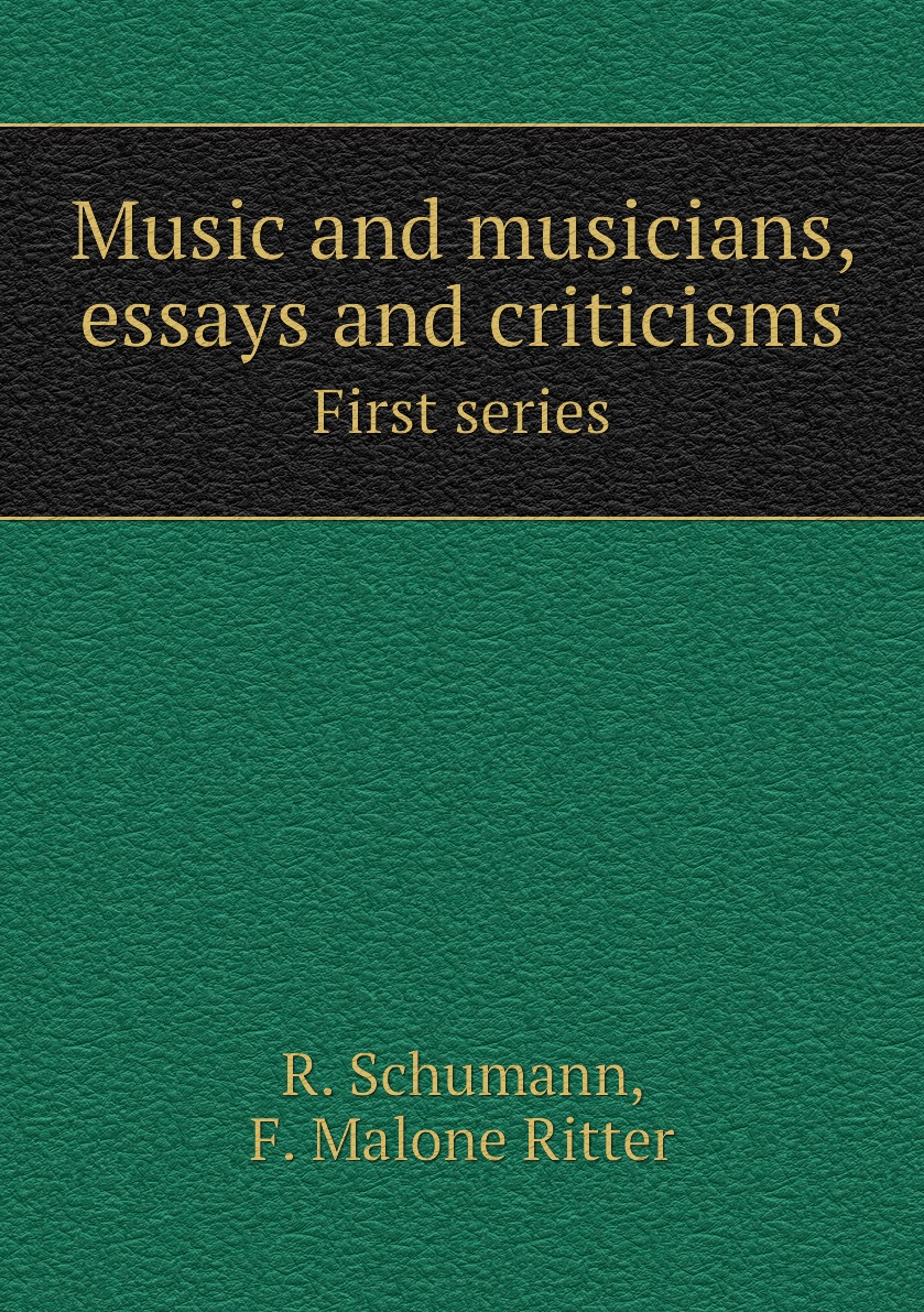 

Music and musicians, essays and criticisms