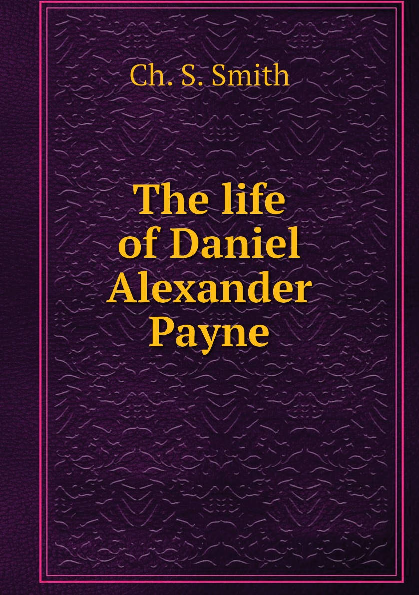 

The life of Daniel Alexander Payne