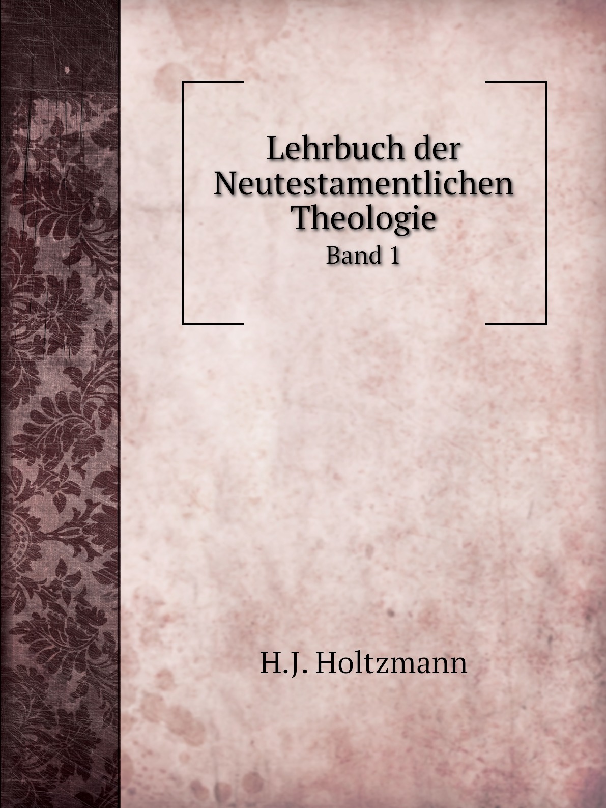 

Lehrbuch der Neutestamentlichen Theologie