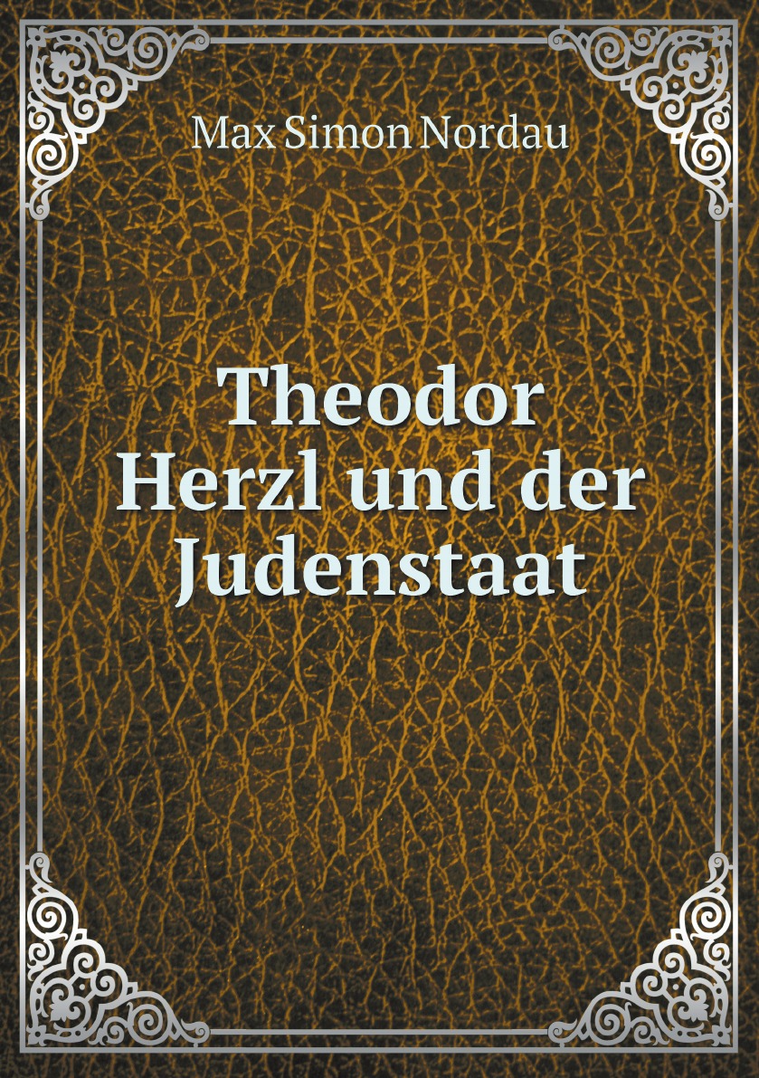 

Theodor Herzl und der Judenstaat