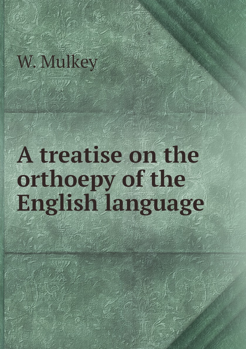 

A treatise on the orthoepy of the English language
