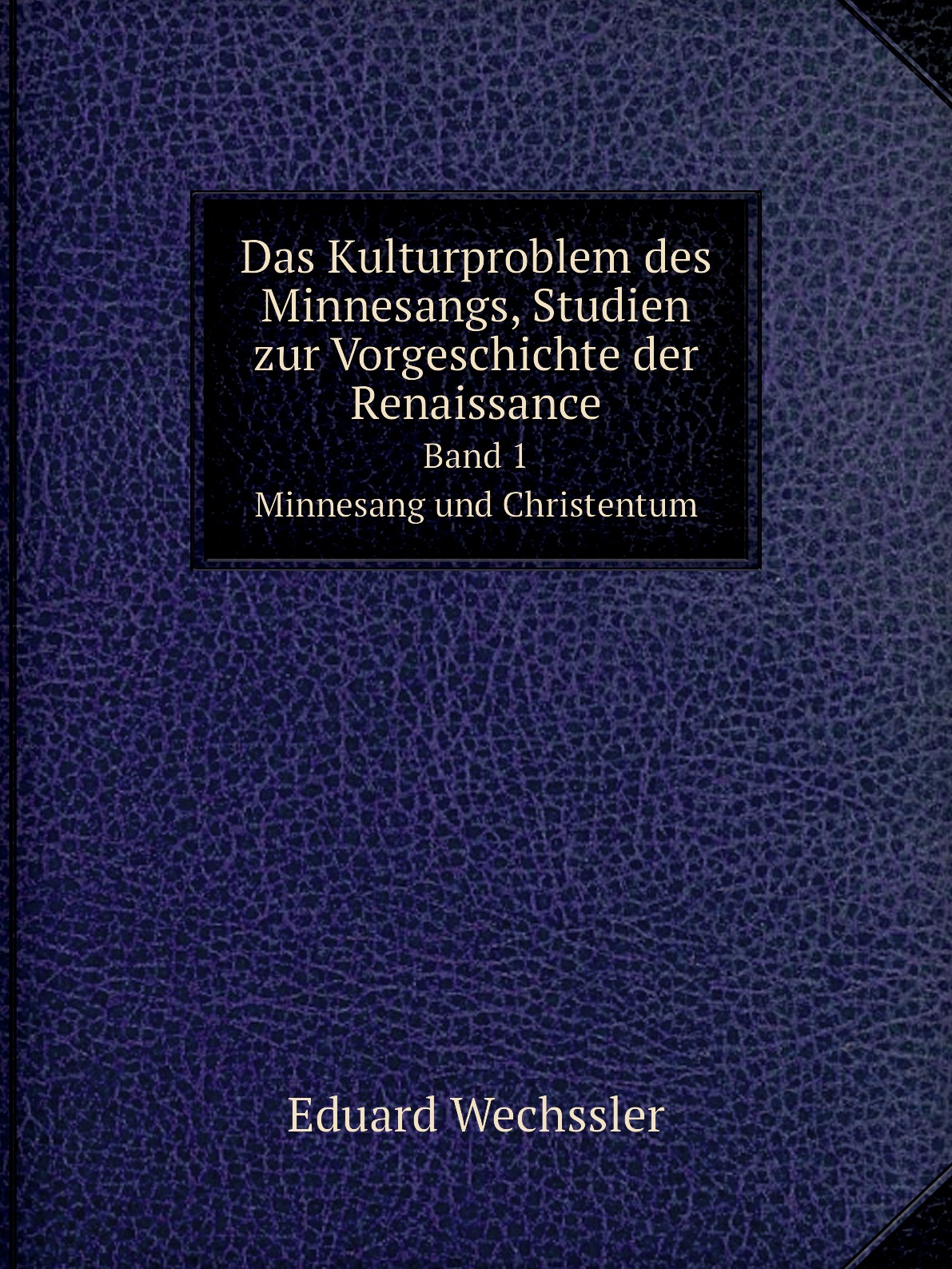 

Das Kulturproblem des Minnesangs, Studien zur Vorgeschichte der Renaissance