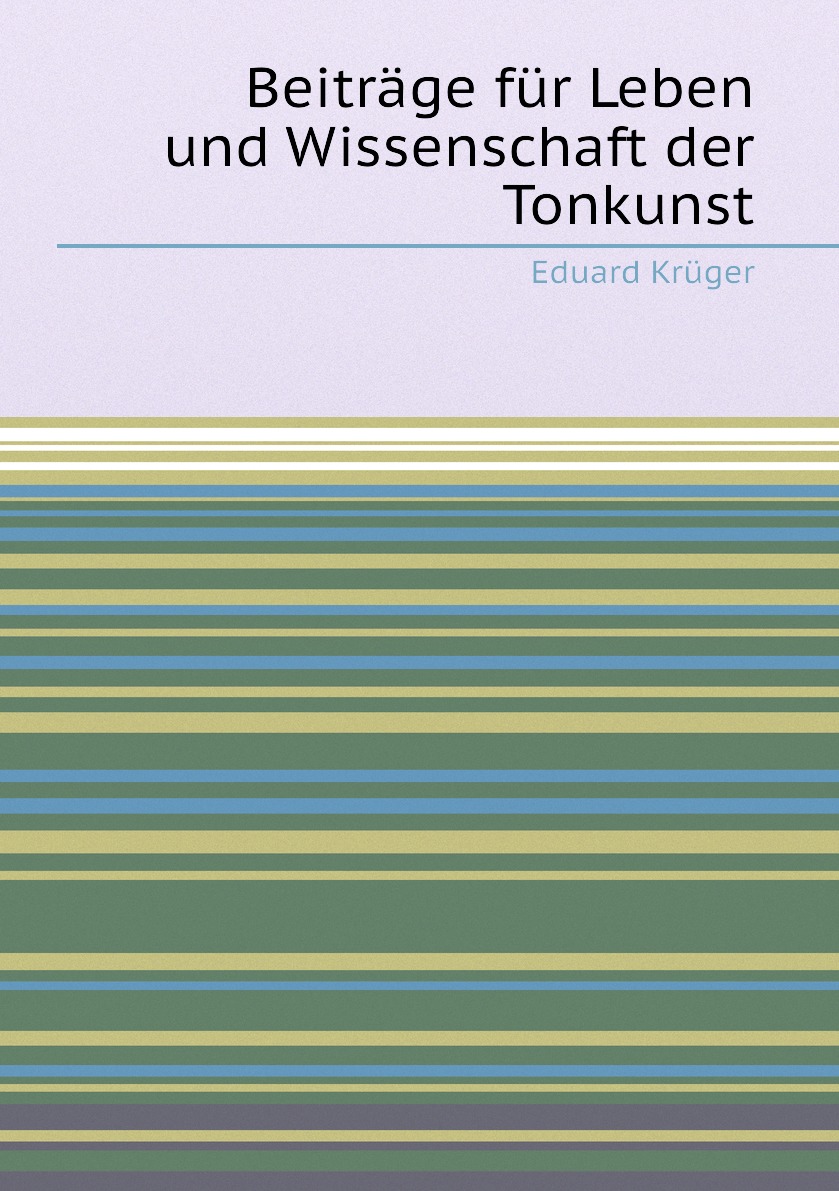 

Beitrage fur Leben und Wissenschaft der Tonkunst