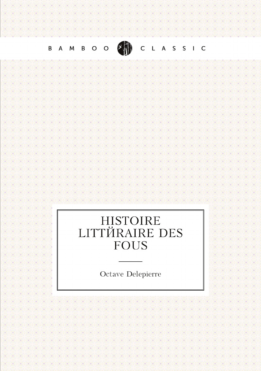 

Histoire litteraire des fous