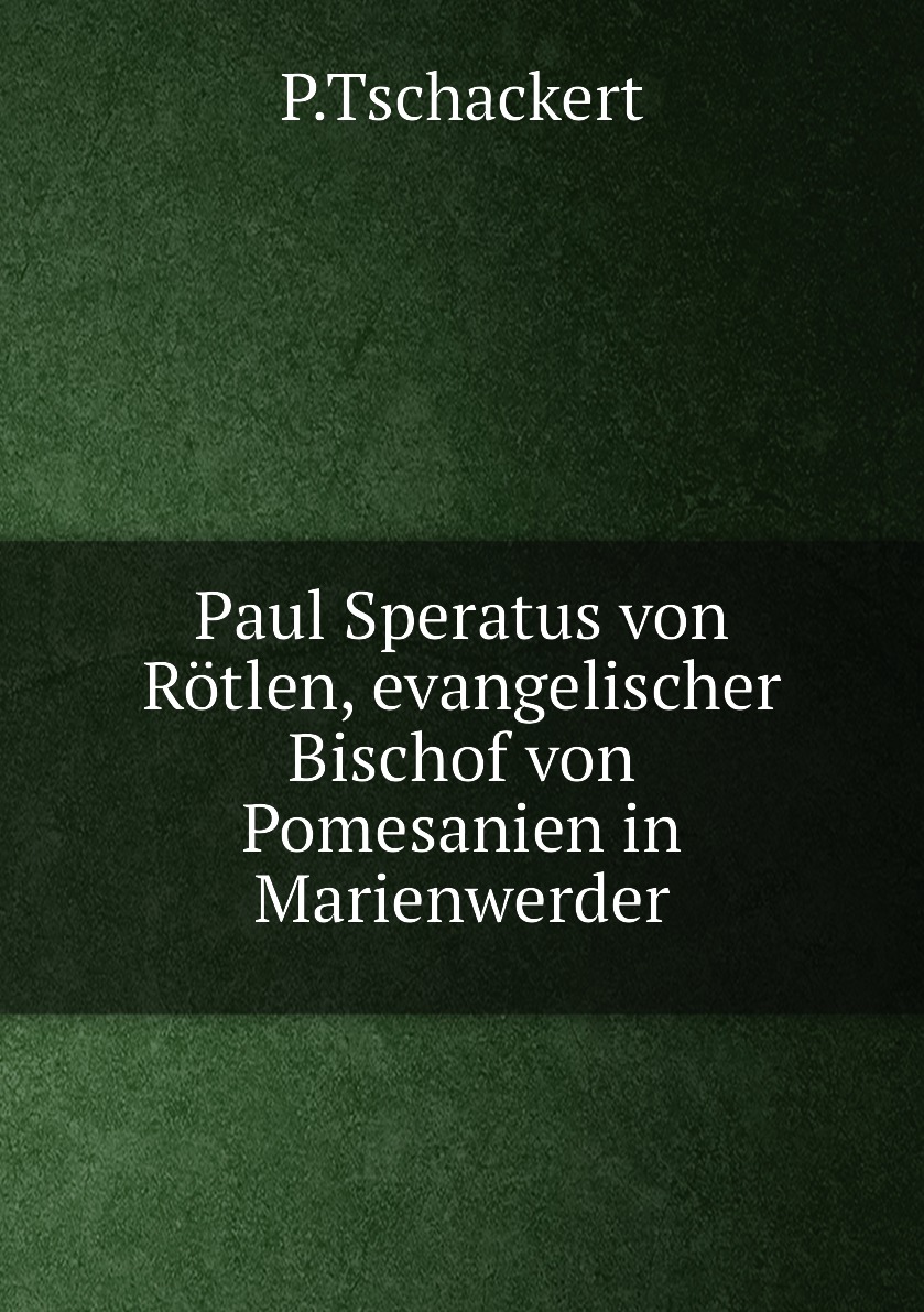 

Paul Speratus von Rotlen, evangelischer Bischof von Pomesanien in Marienwerder