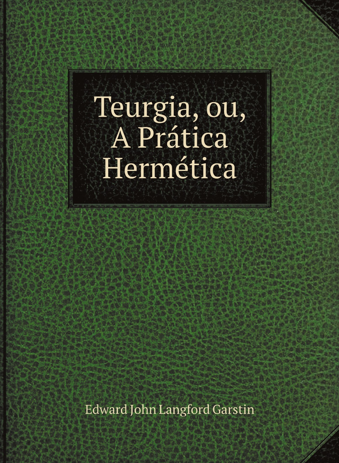 

Teurgia, ou, A Pratica Hermetica