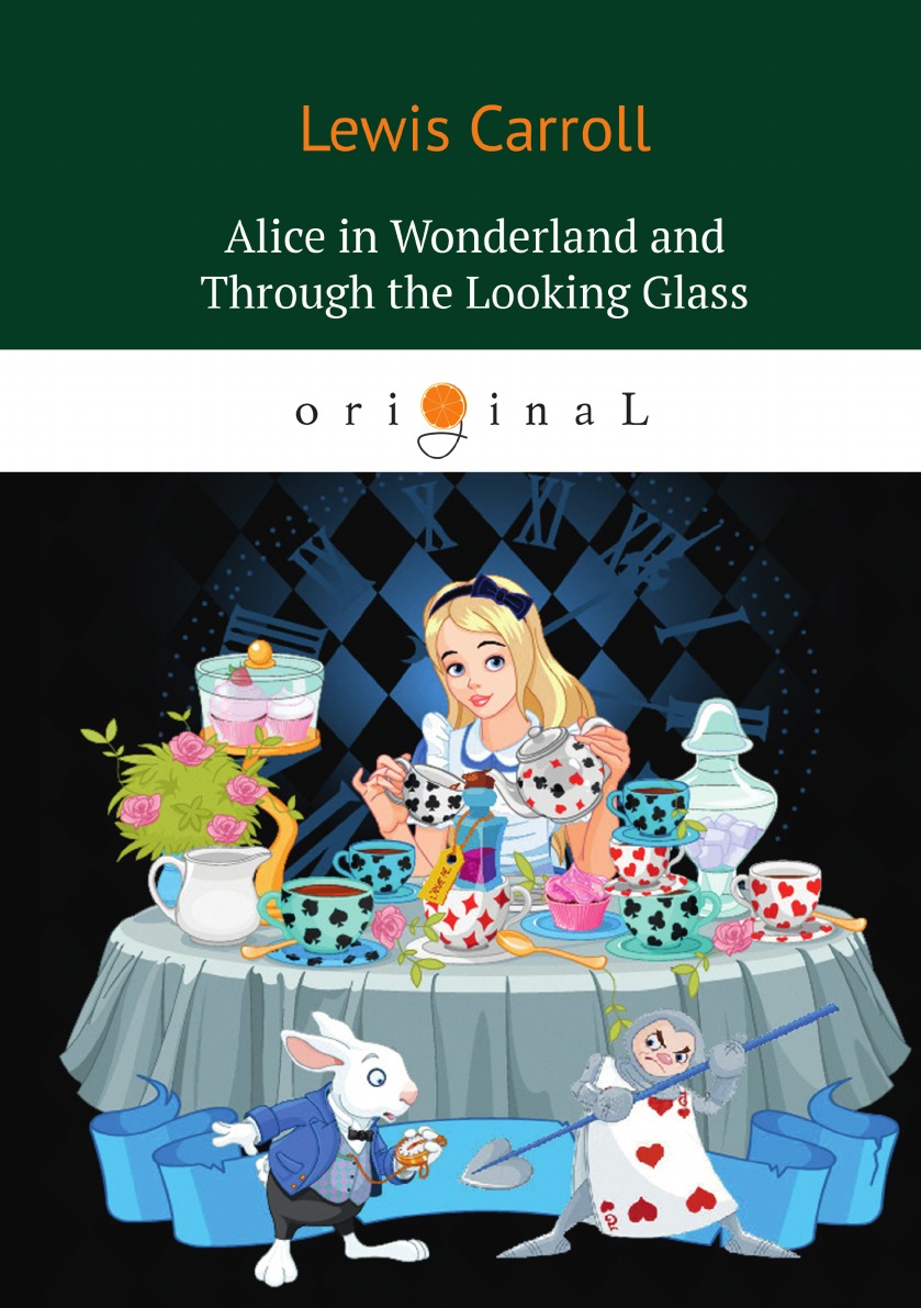 

Alice’s Adventures in Wonderland and Through the Looking Glass