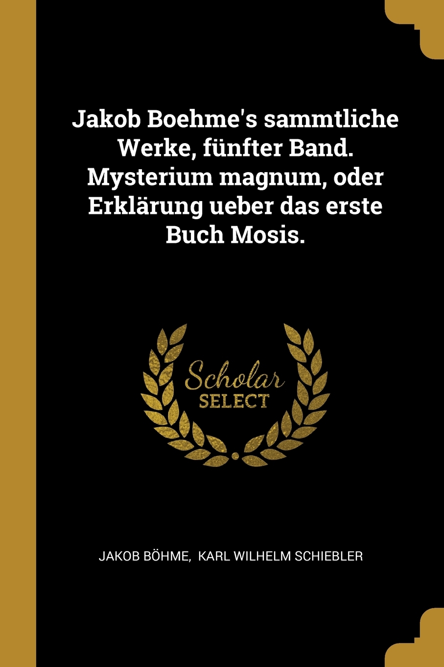 

Jakob Boehme's sammtliche Werke, funfter Band. Mysterium magnum, oder Erklarung