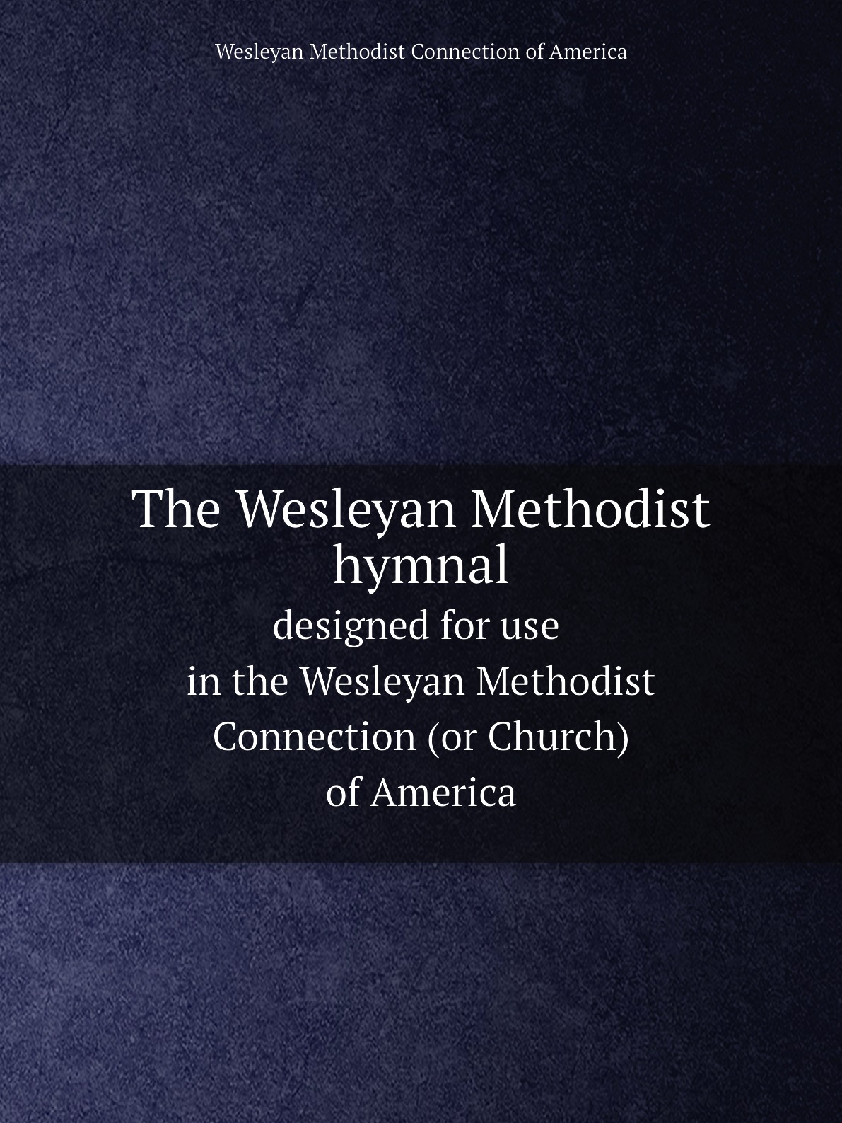 

The Wesleyan Methodist hymnal