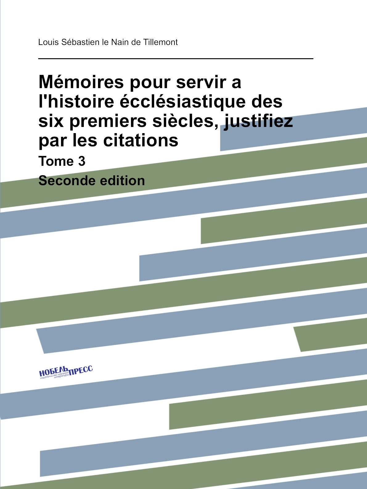 

Memoires pour servir a l'histoire ecclesiastique des six premiers siecles