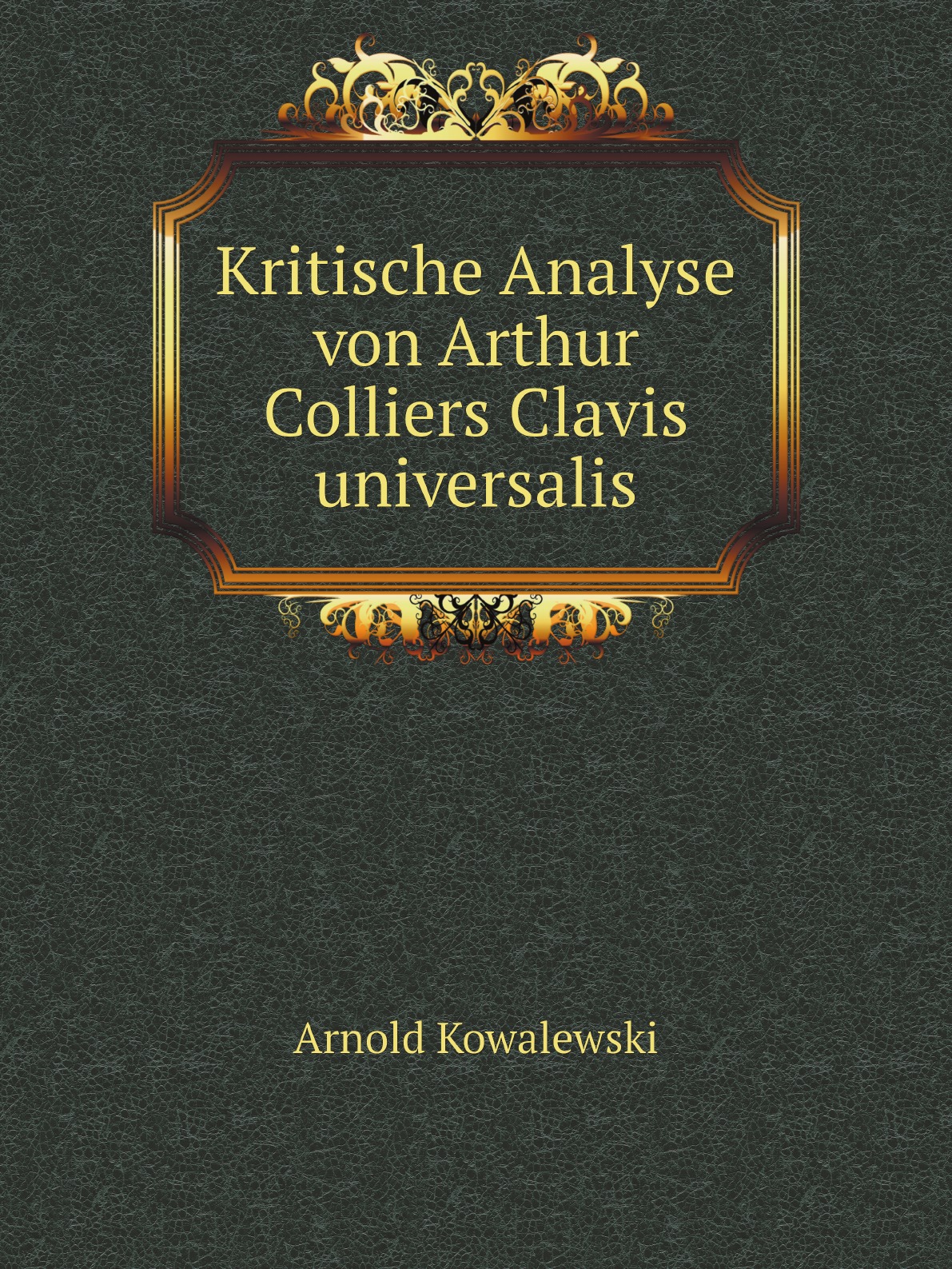 

Kritische Analyse von Arthur Colliers Clavis universalis