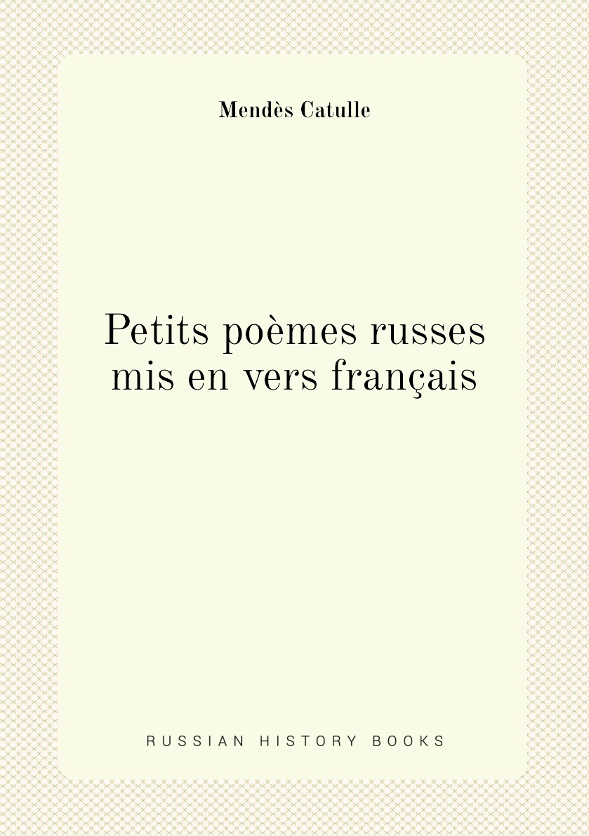 

Petits poemes russes mis en vers francais