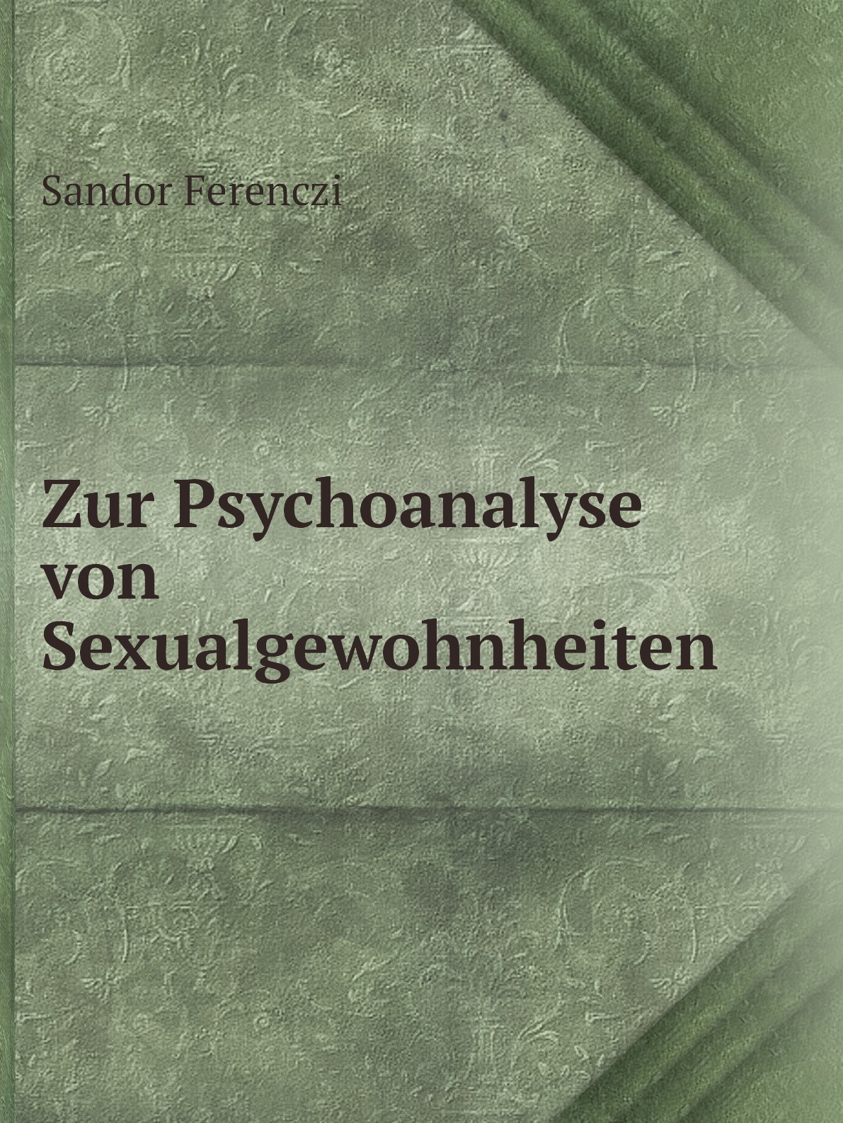 

Zur Psychoanalyse von Sexualgewohnheiten