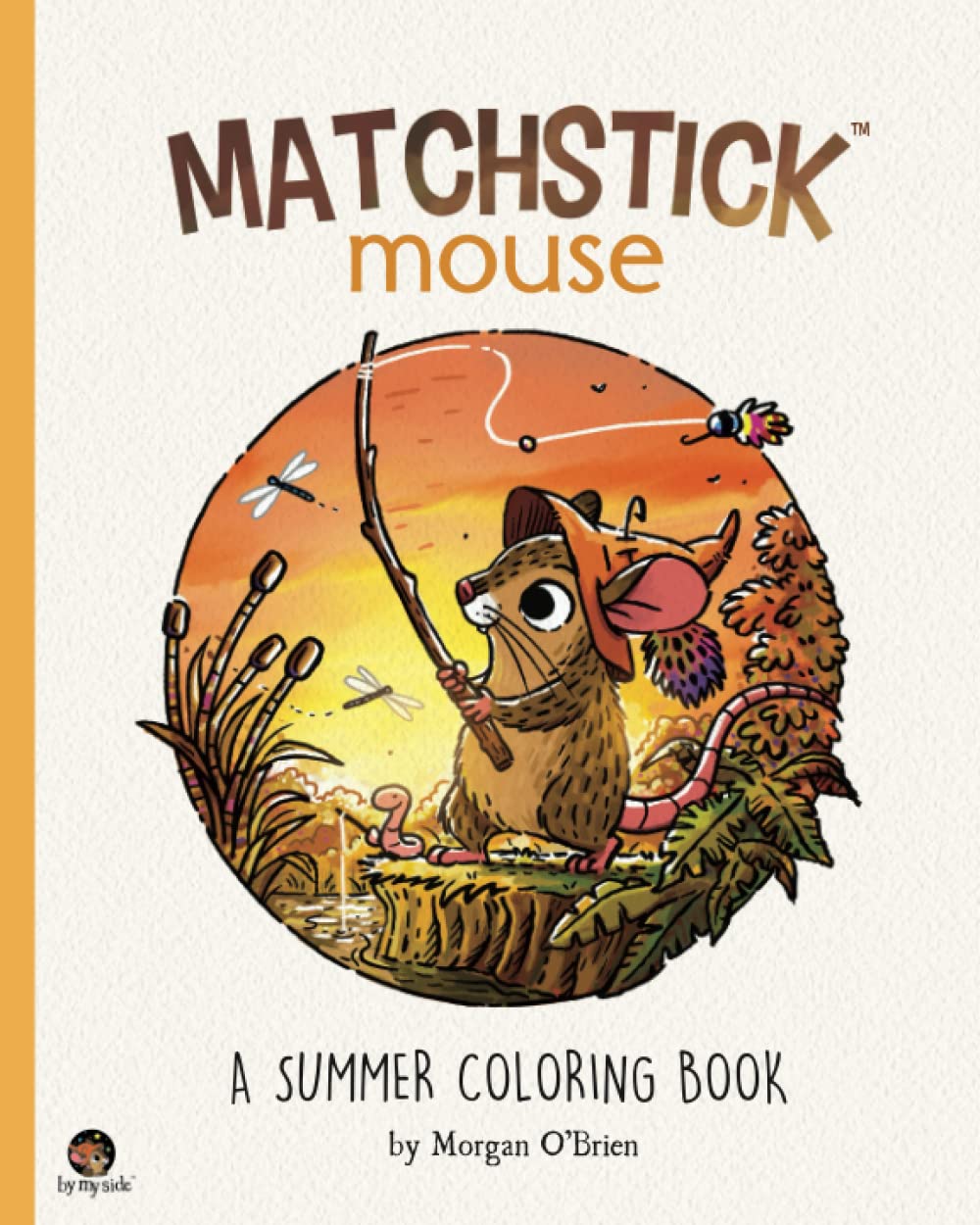 

Matchstick Mouse: A Summer Coloring Book. O'Brien, Morgan