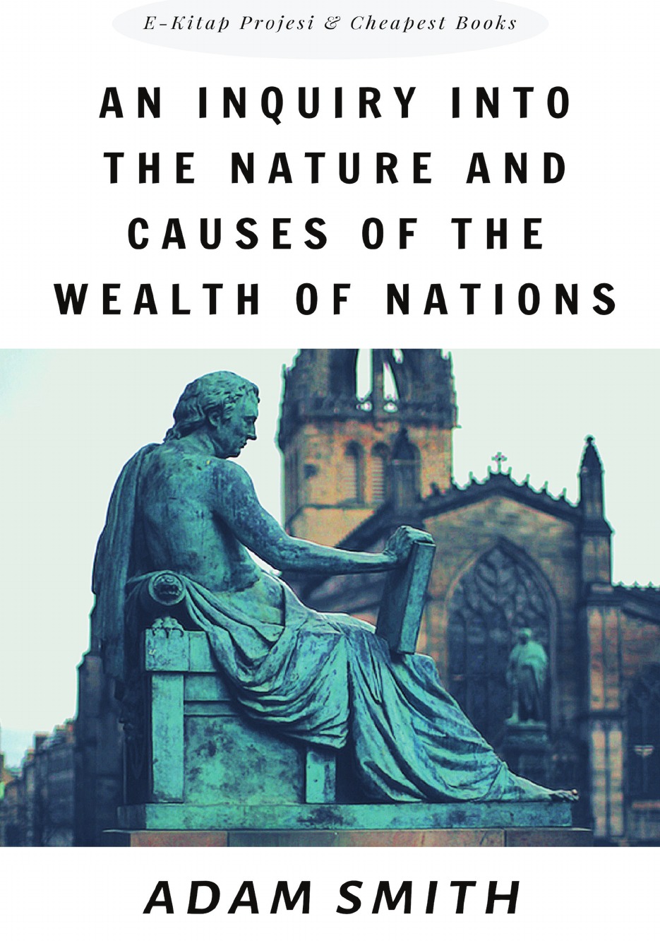 

An Inquiry into the Nature and Causes of the Wealth of Nations