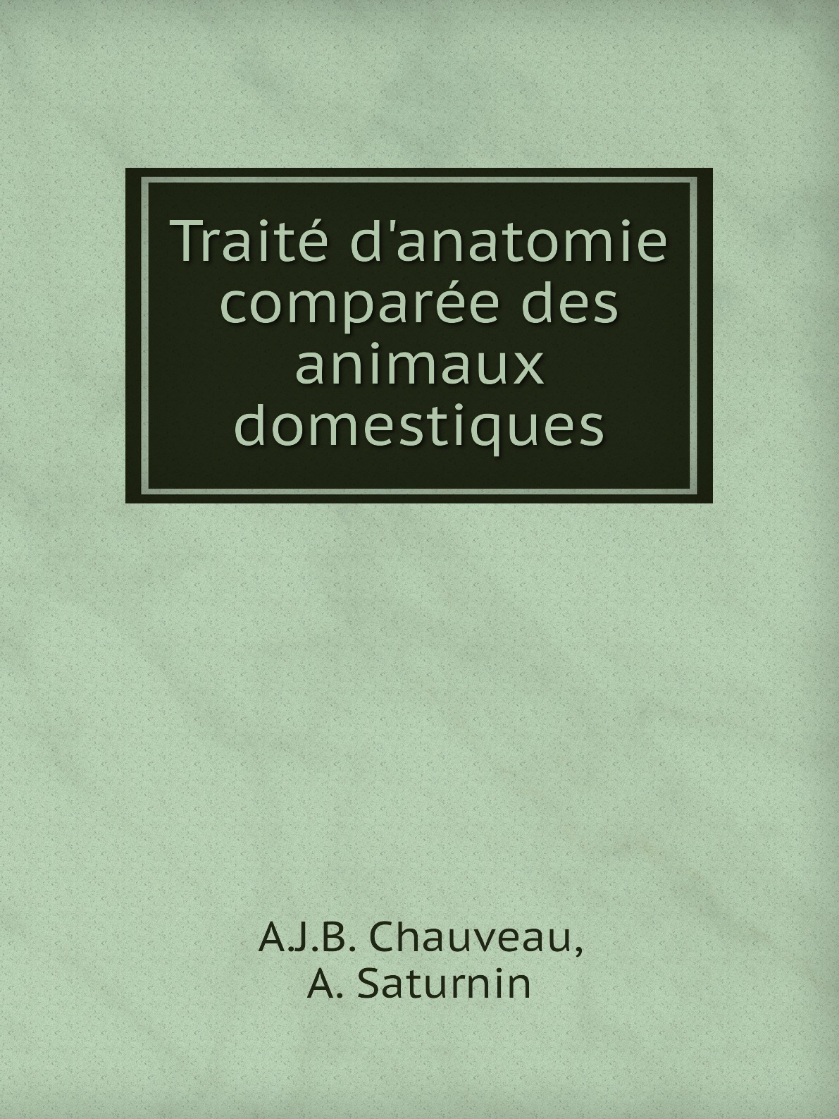 

Traite d'anatomie comparee des animaux domestiques