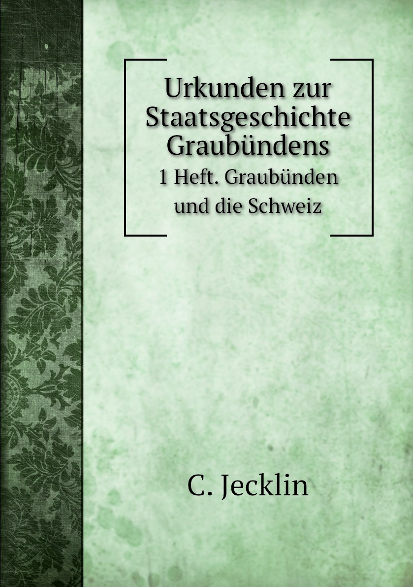

Urkunden zur Staatsgeschichte Graubundens