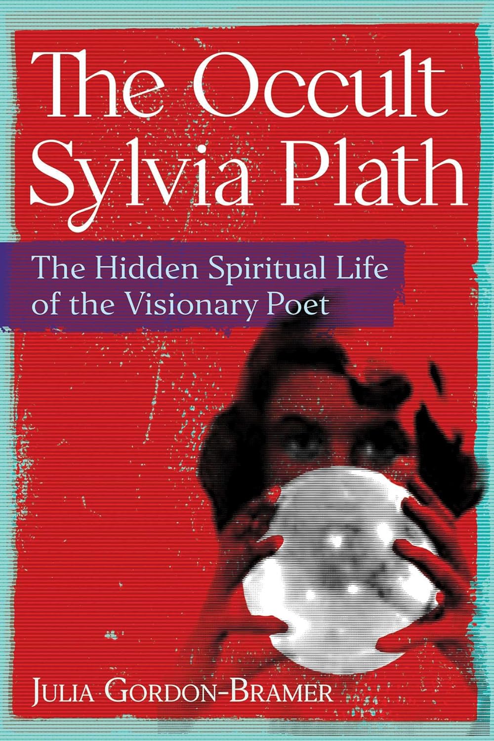 

Occult sylvia plath. Gordon-bramer, Julia