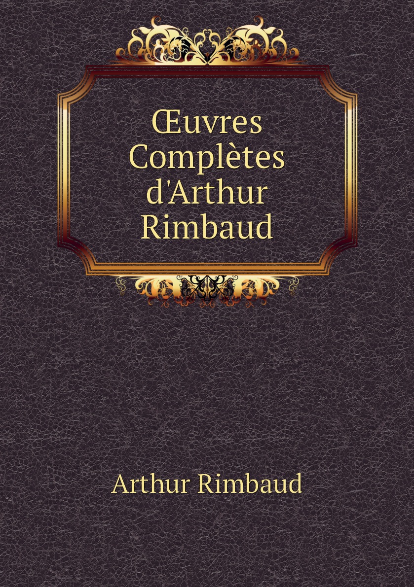 

uvres Completes d'Arthur Rimbaud