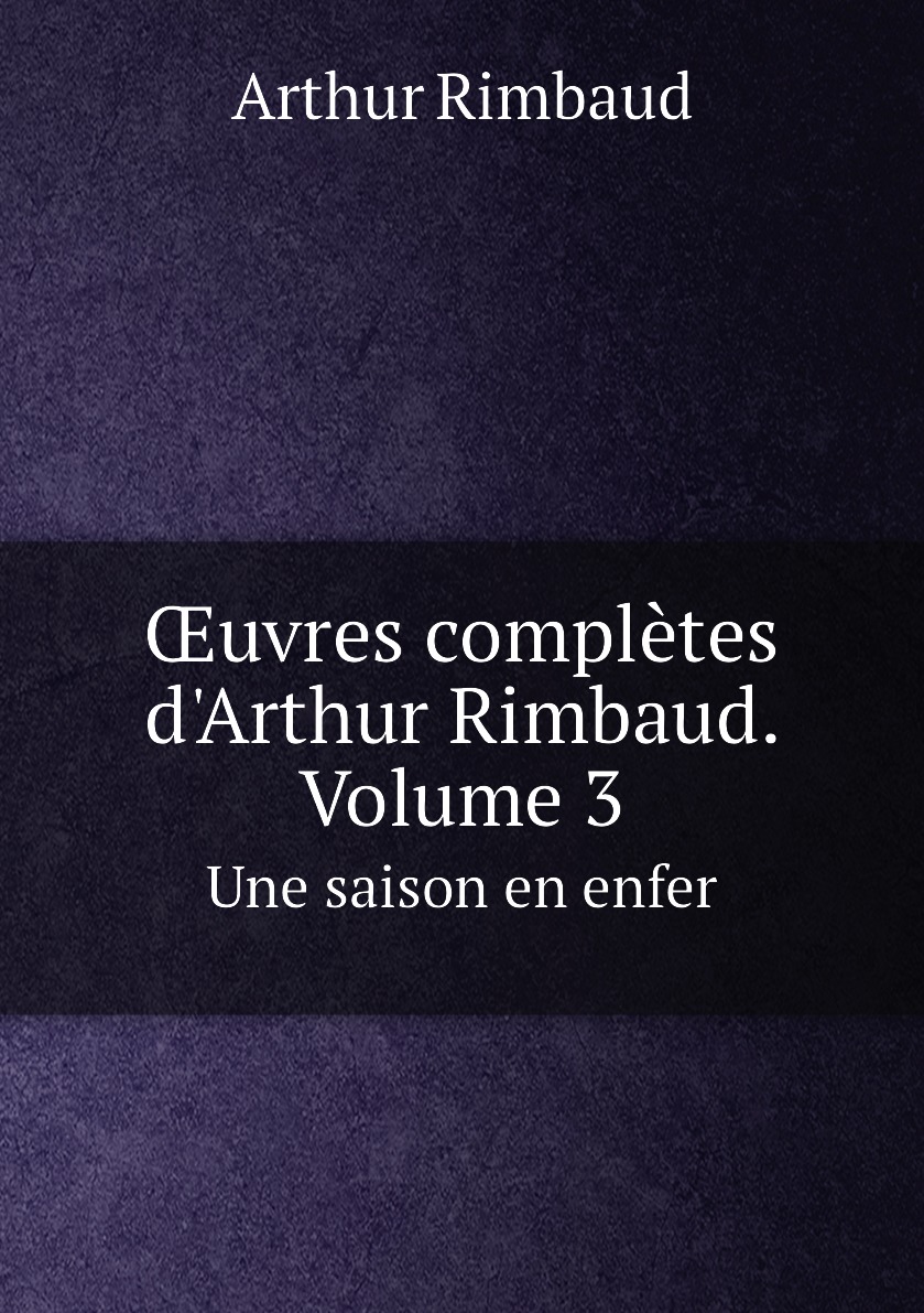 

uvres completes d'Arthur Rimbaud. Volume 3