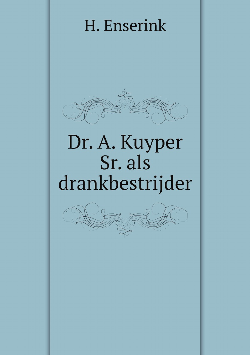 

Dr. A. Kuyper Sr. als drankbestrijder