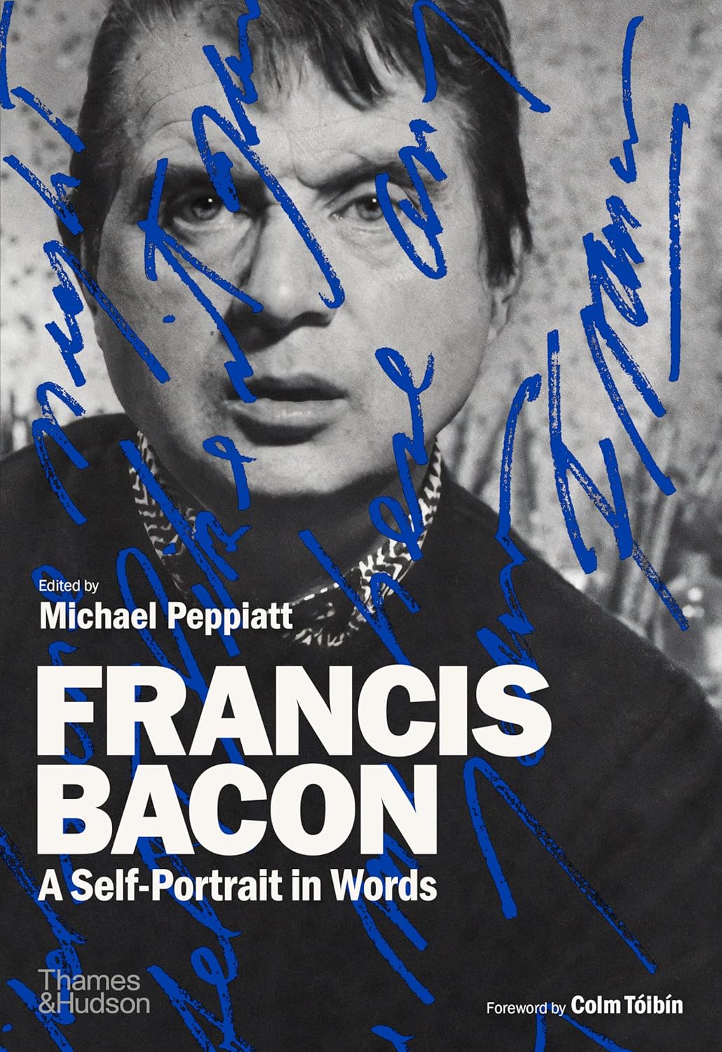 

Francis Bacon: A Self-Portrait in Words. Peppiatt, Michael