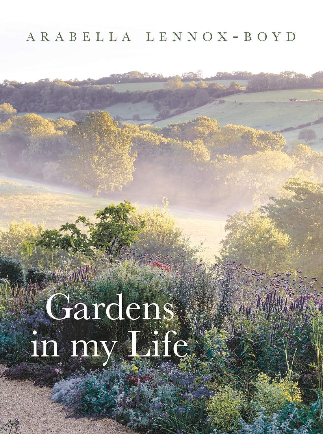 

Gardens in my life. Lennox-boyd, Arabella