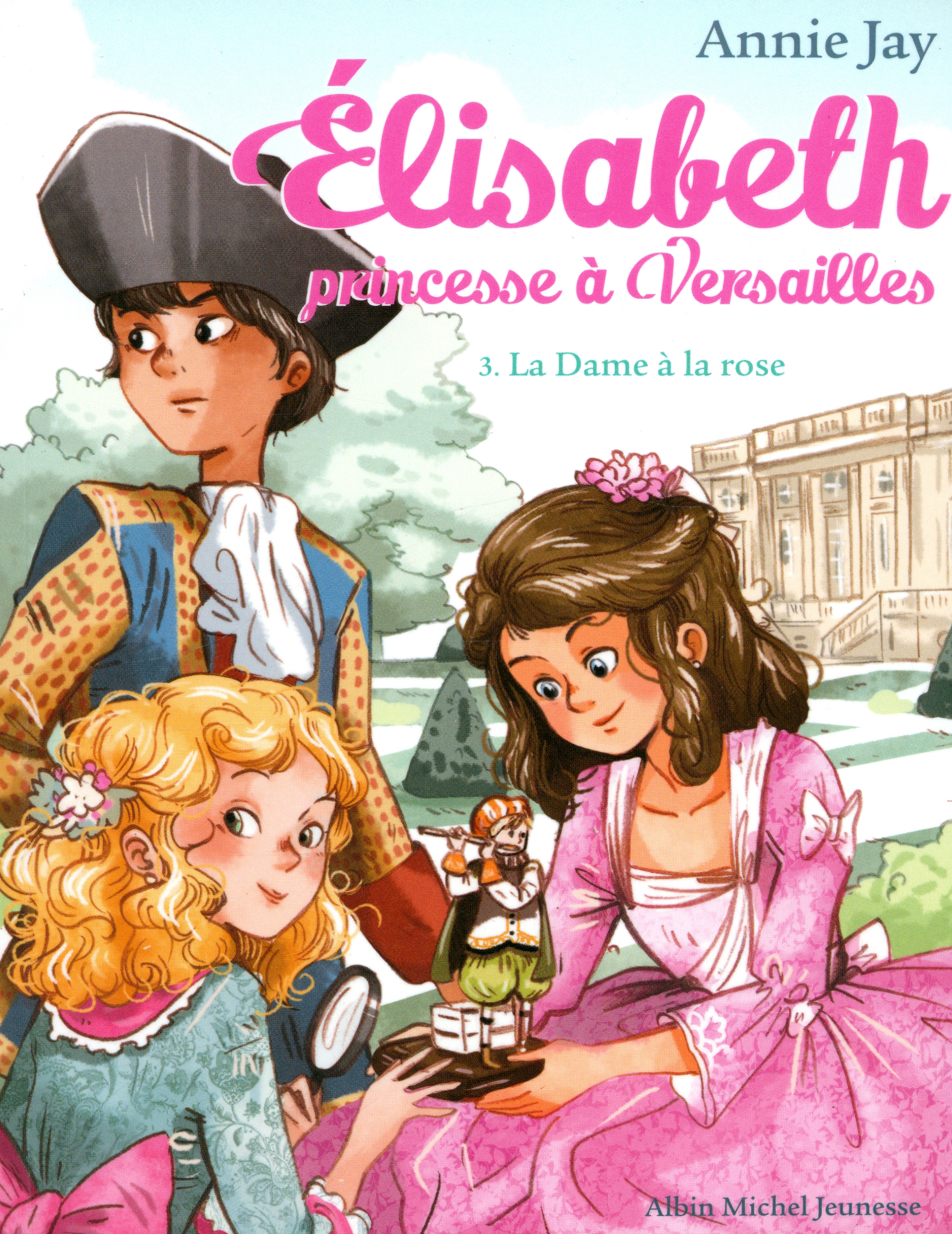 

Elisabeth, princesse Versailles Tome 3 La Dame la rose