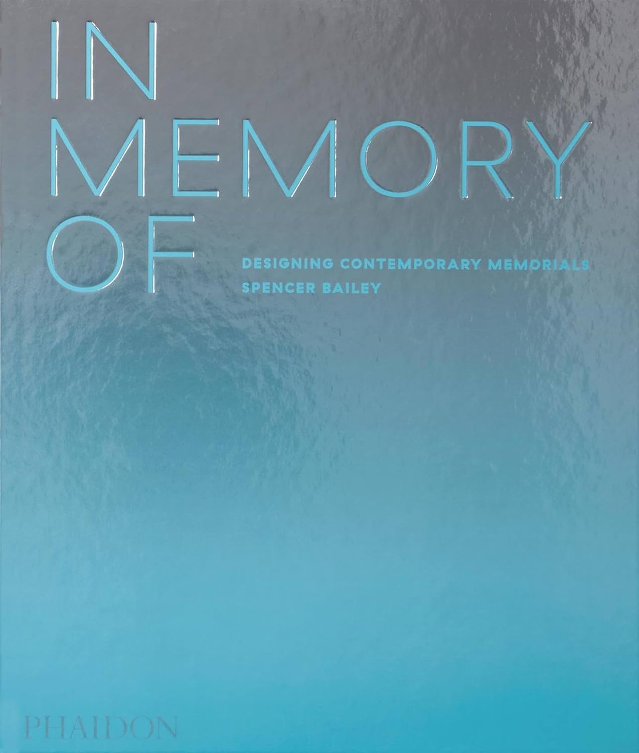 

In Memory of: Designing Contemporary Memorials. Bailey Spencer