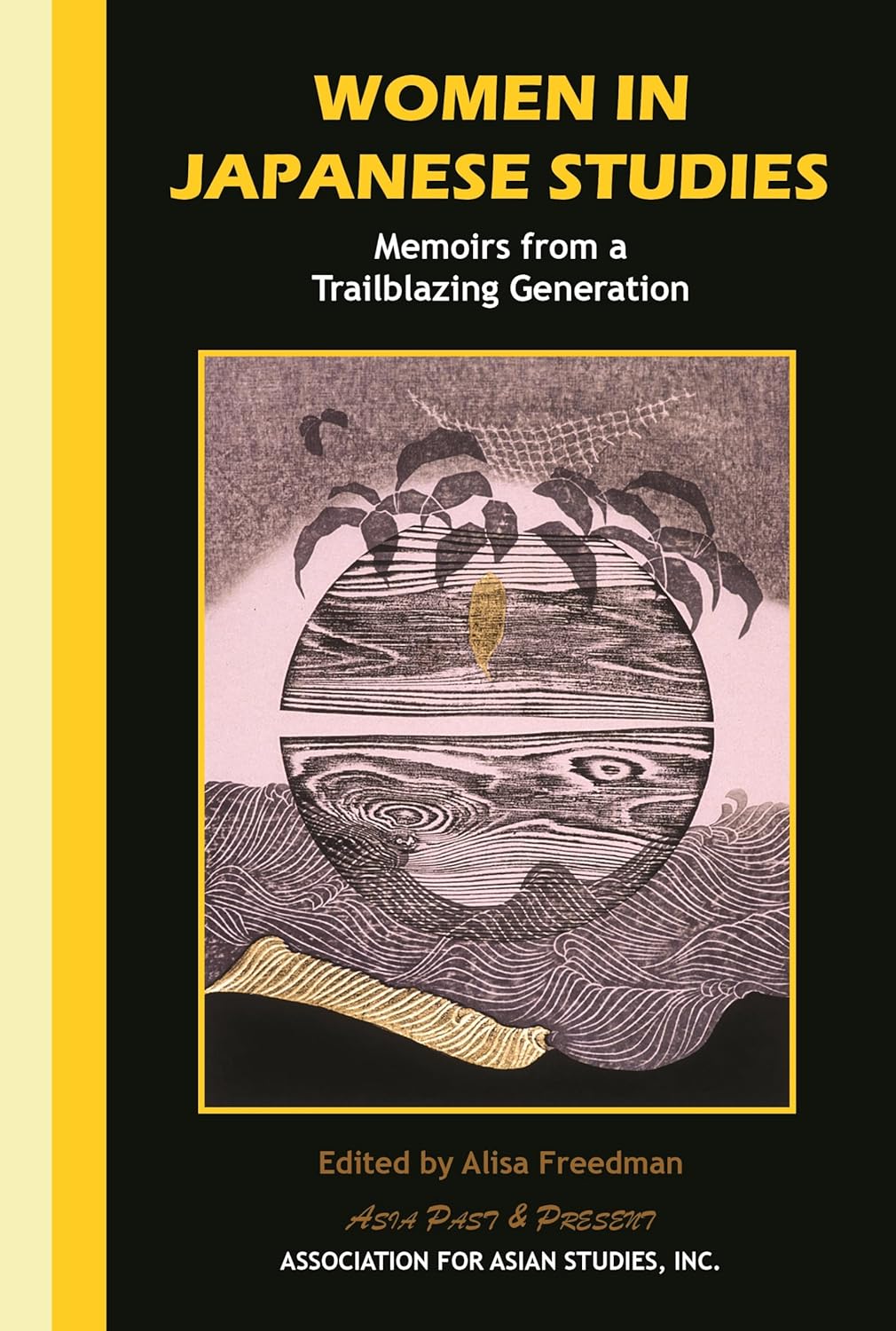 

Women in Japanese Studies Memoirs from a Trailblazing Generation. Alisa Freedman