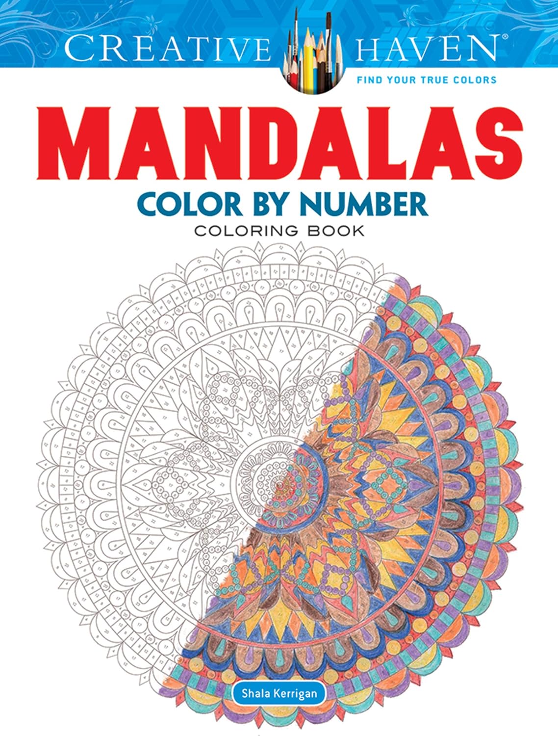 

Creative Haven Mandalas Color by Number Coloring Book. Kerrigan Shala