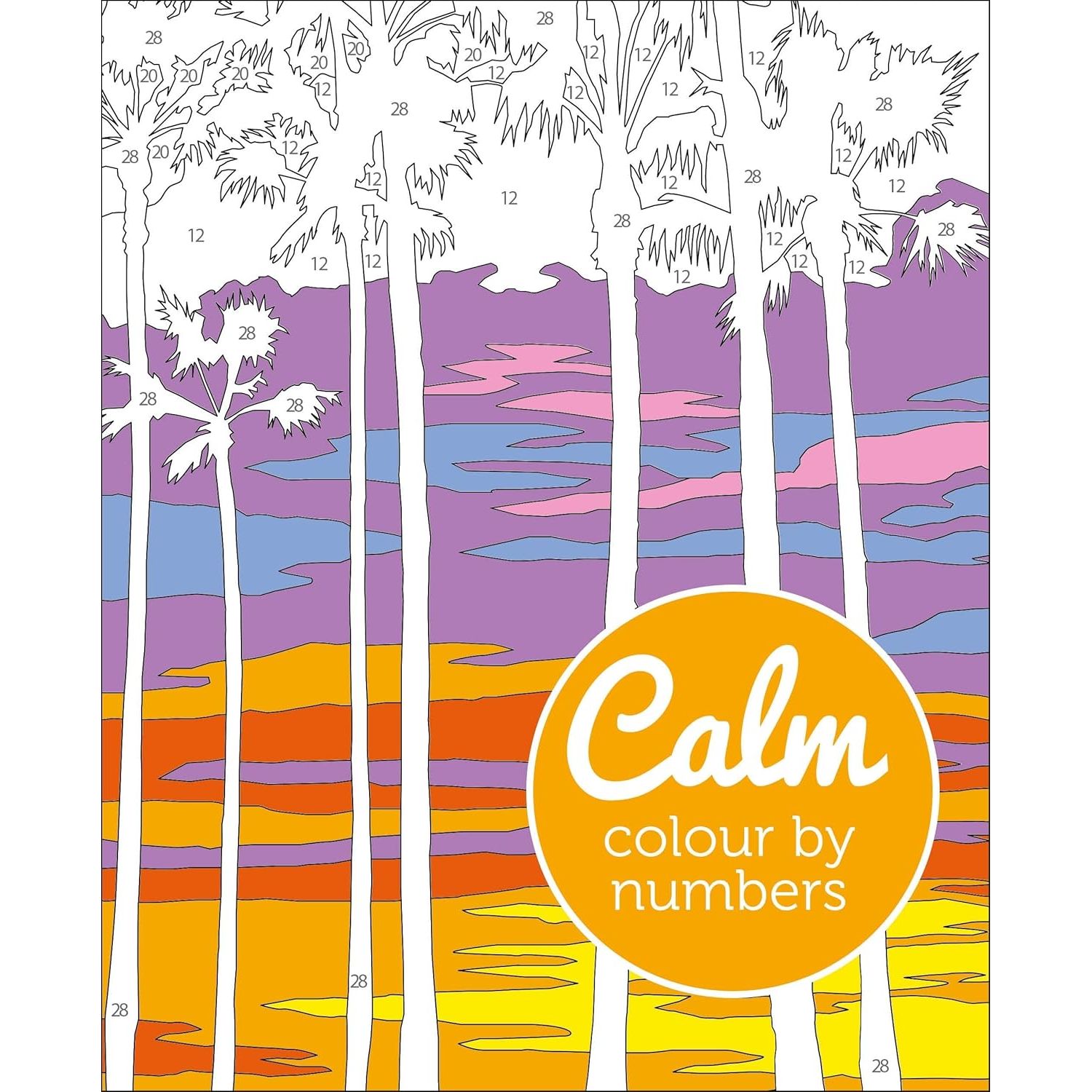 

Calm Colour By Numbers. Woodroffe, David