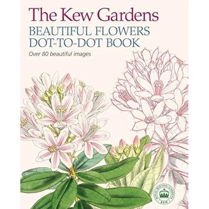 

The Kew Gardens Beautiful Flowers Dot-To-Dot Book. The Royal Botanic Gardens