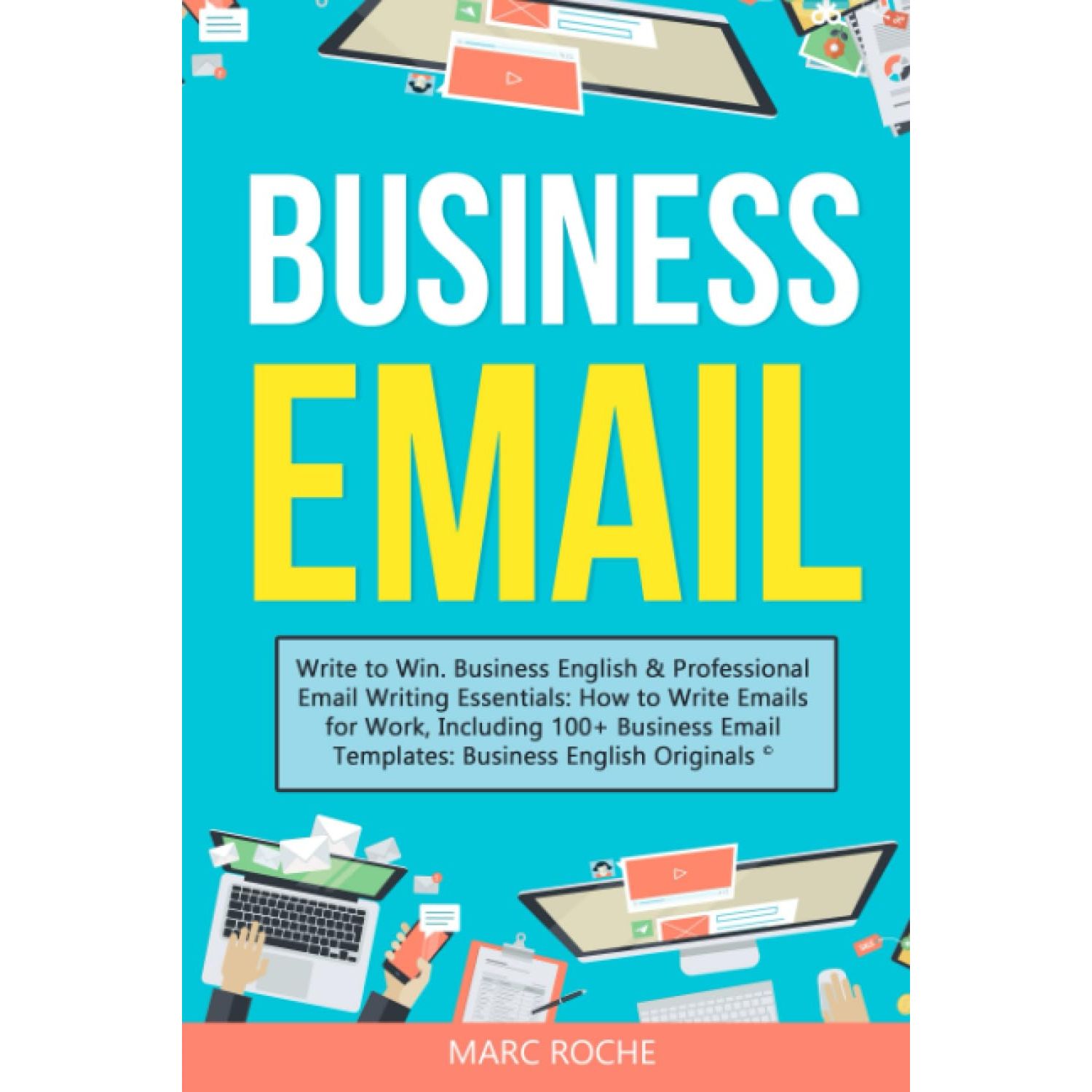 

Business Email: Write to Win. Business English & Professional Email Writing Essentials: Ho