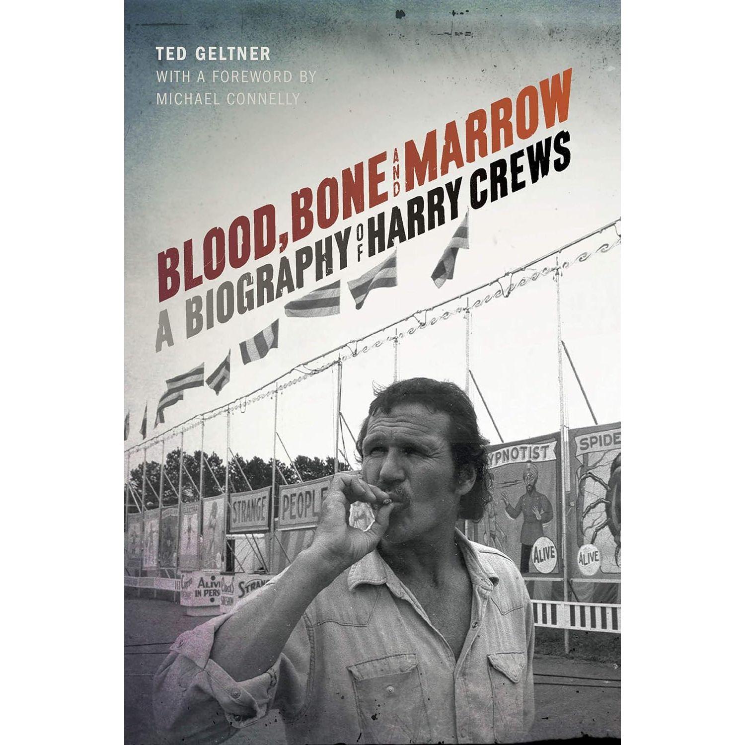 

Blood, Bone, and Marrow: A Biography of Harry Crews. Geltner Ted