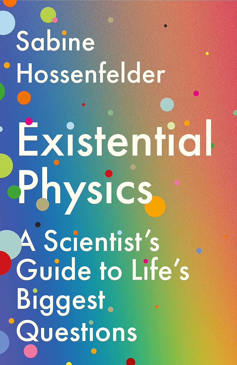 

Existential physics. Hossenfelder, Sabine (author)