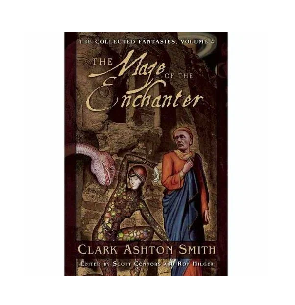 

The Maze of the Enchanter: The Collected Fantasies, Vol. 4. Smith Clark Ashton