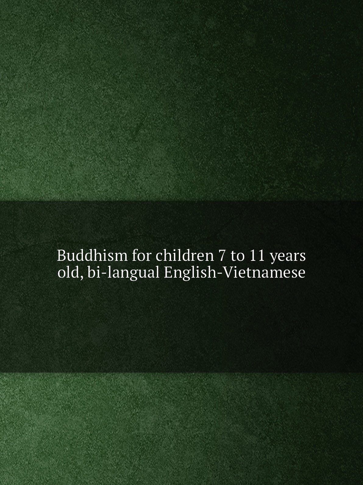 

Buddhism for children 7 to 11 years old, bi-langual English-Vietnamese