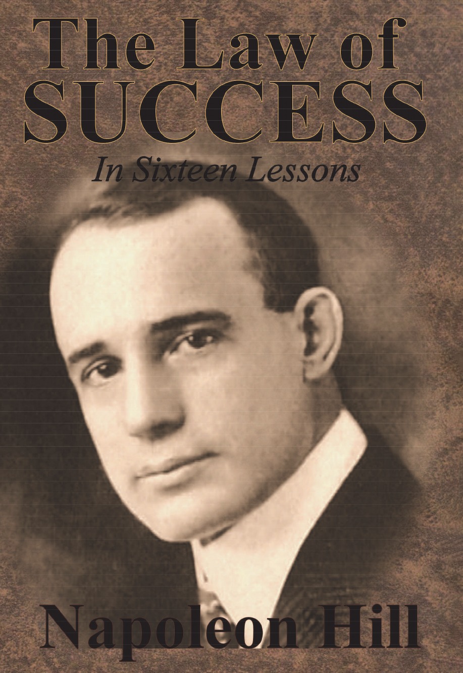 

The Law of Success In Sixteen Lessons by Napoleon Hill