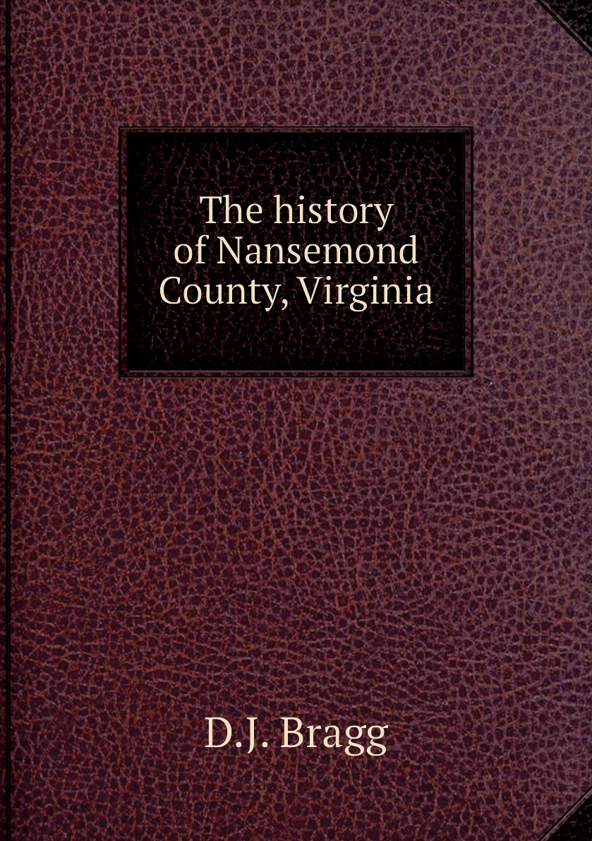 

The history of Nansemond County, Virginia