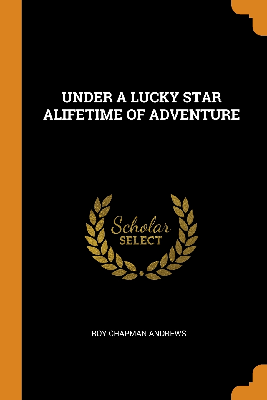 

UNDER A LUCKY STAR ALIFETIME OF ADVENTURE