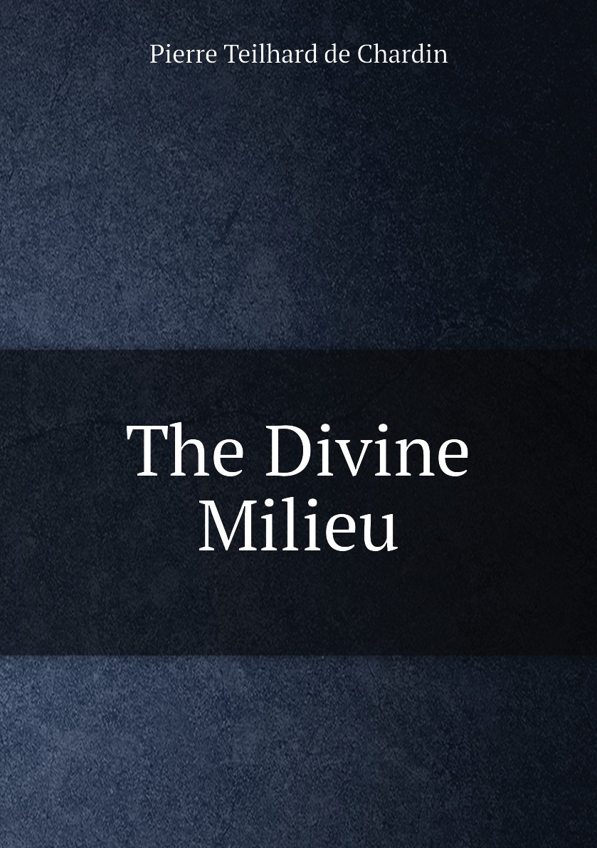 

The Divine Milieu